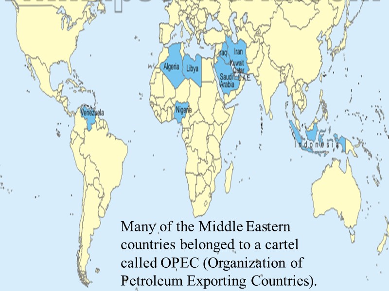 Many of the Middle Eastern countries belonged to a cartel called OPEC (Organization of
